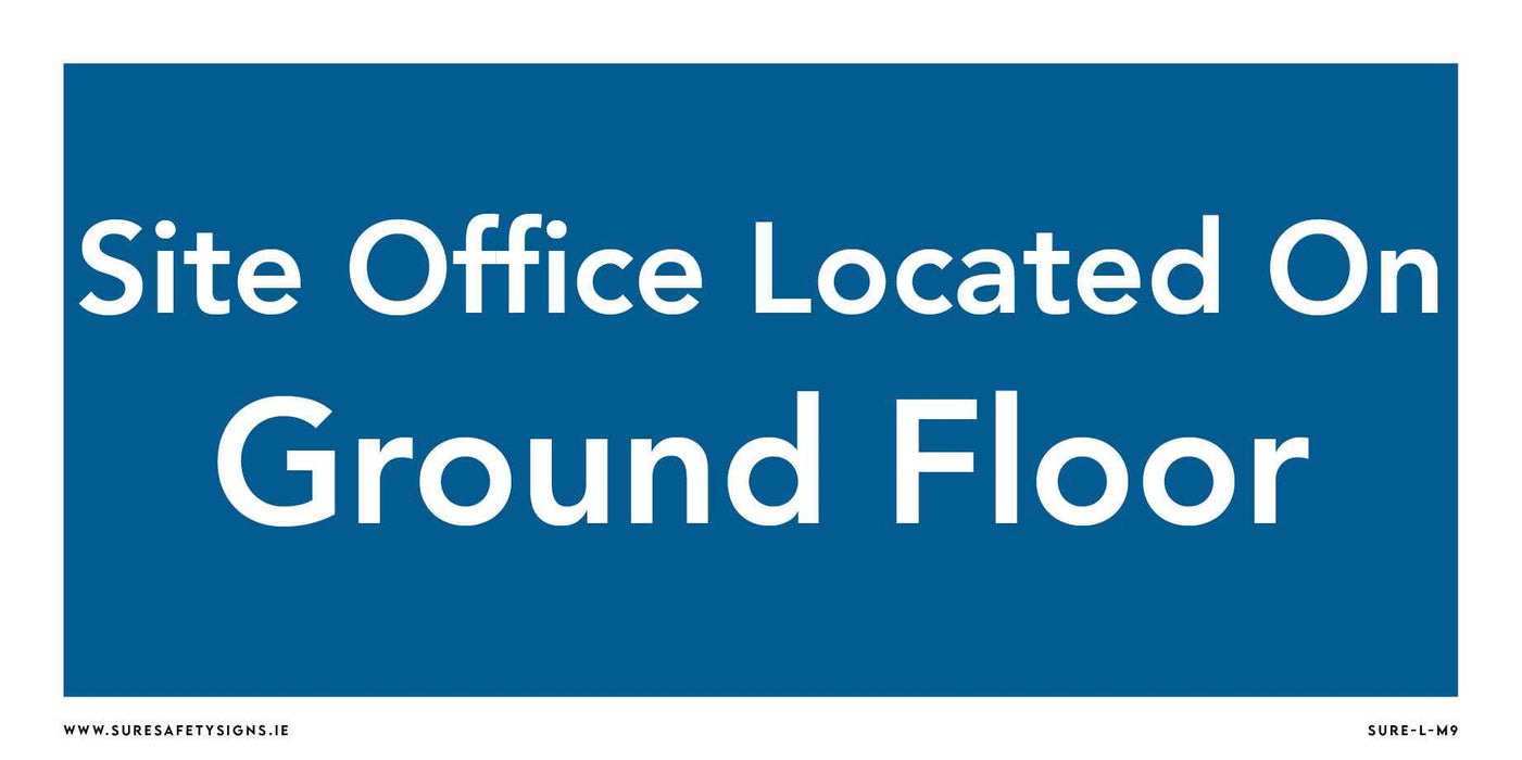 A blue and white informational signage reads Site Office Located On Ground Floor. For more details, visit www.suresafetysigns.ie found at the bottom left corner, offering clear office location guidance.