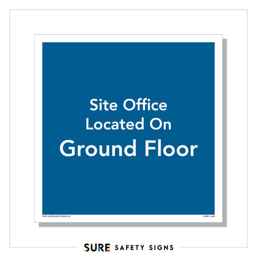 Blue sign with white text reading Site Office Located On Ground Floor serves as essential informational signage. At the bottom, the design includes the logo SURE Safety Signs, ensuring clarity in office location guidance for seamless workplace organization.