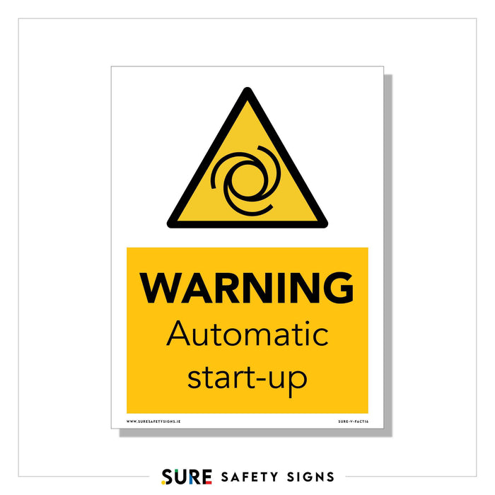 A safety sign with a yellow background features a black triangle containing a swirl symbol. Below, bold black text reads WARNING Automatic start-up. Crafted in Ireland, the words SURE SAFETY SIGNS appear at the bottom, ensuring reliability and compliance.