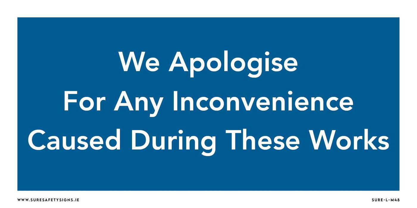A blue informational signage with white text reads: We Apologise For Any Inconvenience Caused During These Works.