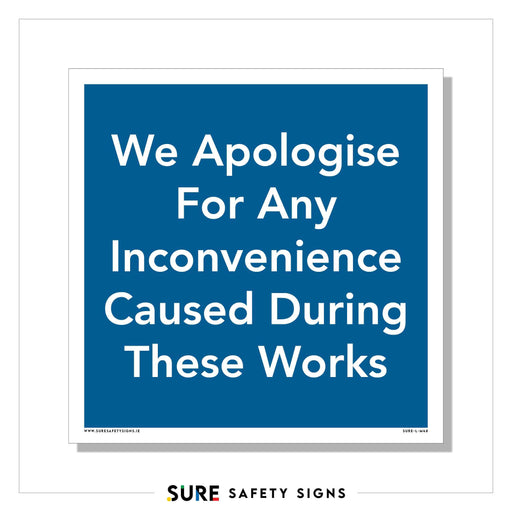 Featuring a high-visibility design, this sign has a blue background with white text stating: We Apologise For Any Inconvenience Caused During These Works. The brand name SURE SAFETY SIGNS appears in small text at the bottom, ensuring clear and professional message delivery.