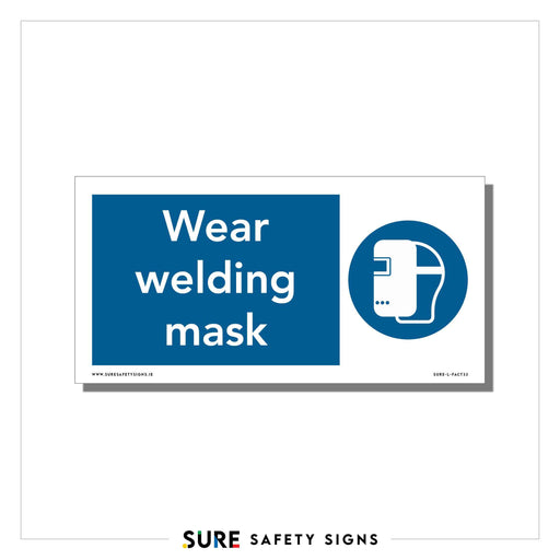 A safety sign on a blue background features the text Wear welding mask alongside an icon of the mask, underscoring essential PPE requirements.