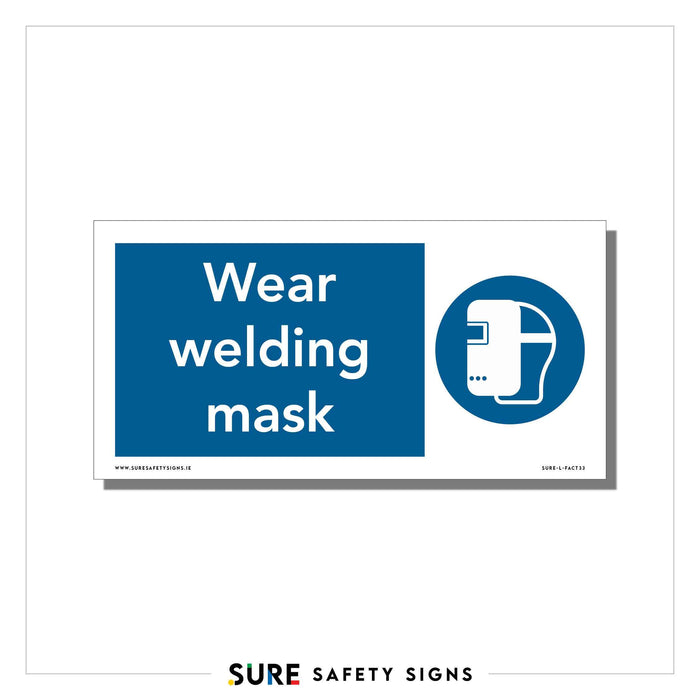 A safety sign on a blue background features the text Wear welding mask alongside an icon of the mask, underscoring essential PPE requirements.