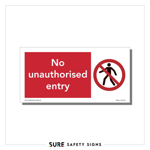 A safety sign in Ireland features a warning with a red background and bold white text stating No unauthorised entry. Beside the text is a red circle with a diagonal line crossing over a walking person icon, emphasizing restricted access.